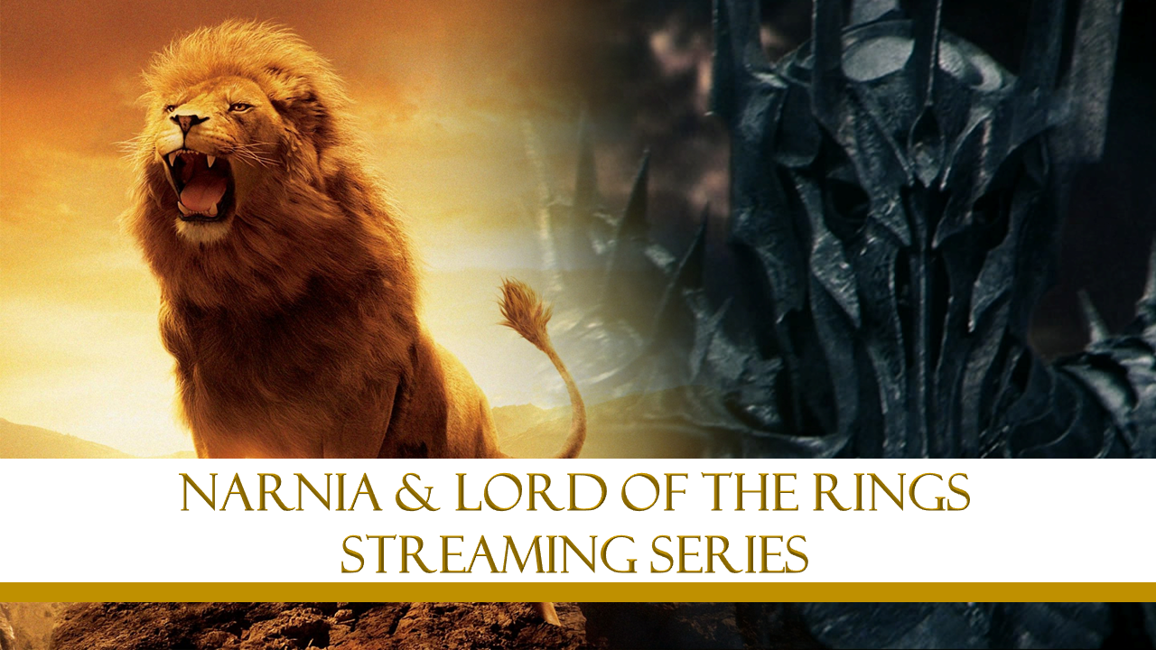 Narnia and Lord of the Rings Streaming Series