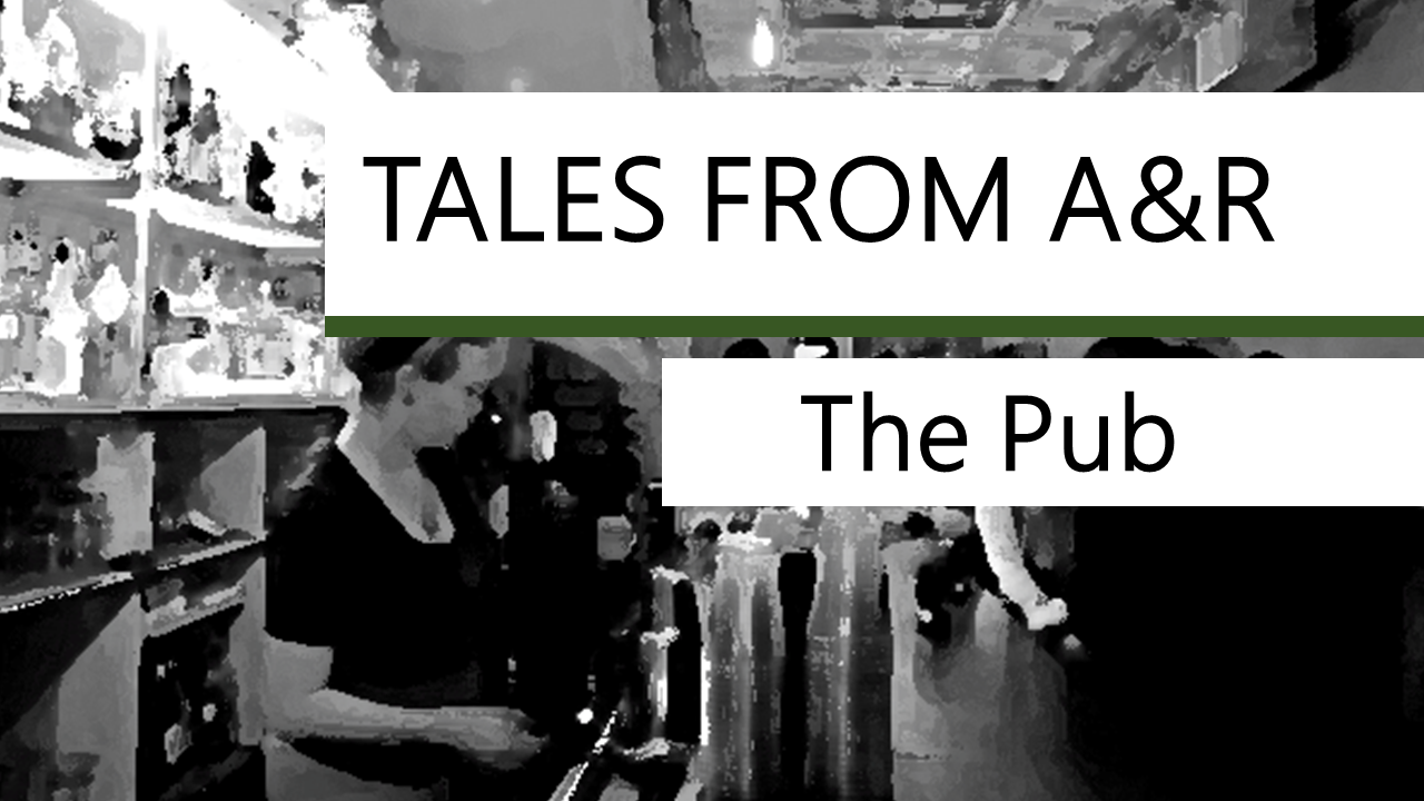 Tales From A&R, Part 12 – The Pub