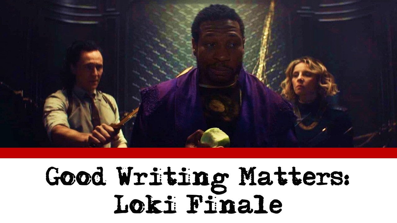 Good Writing Matters: Loki Finale