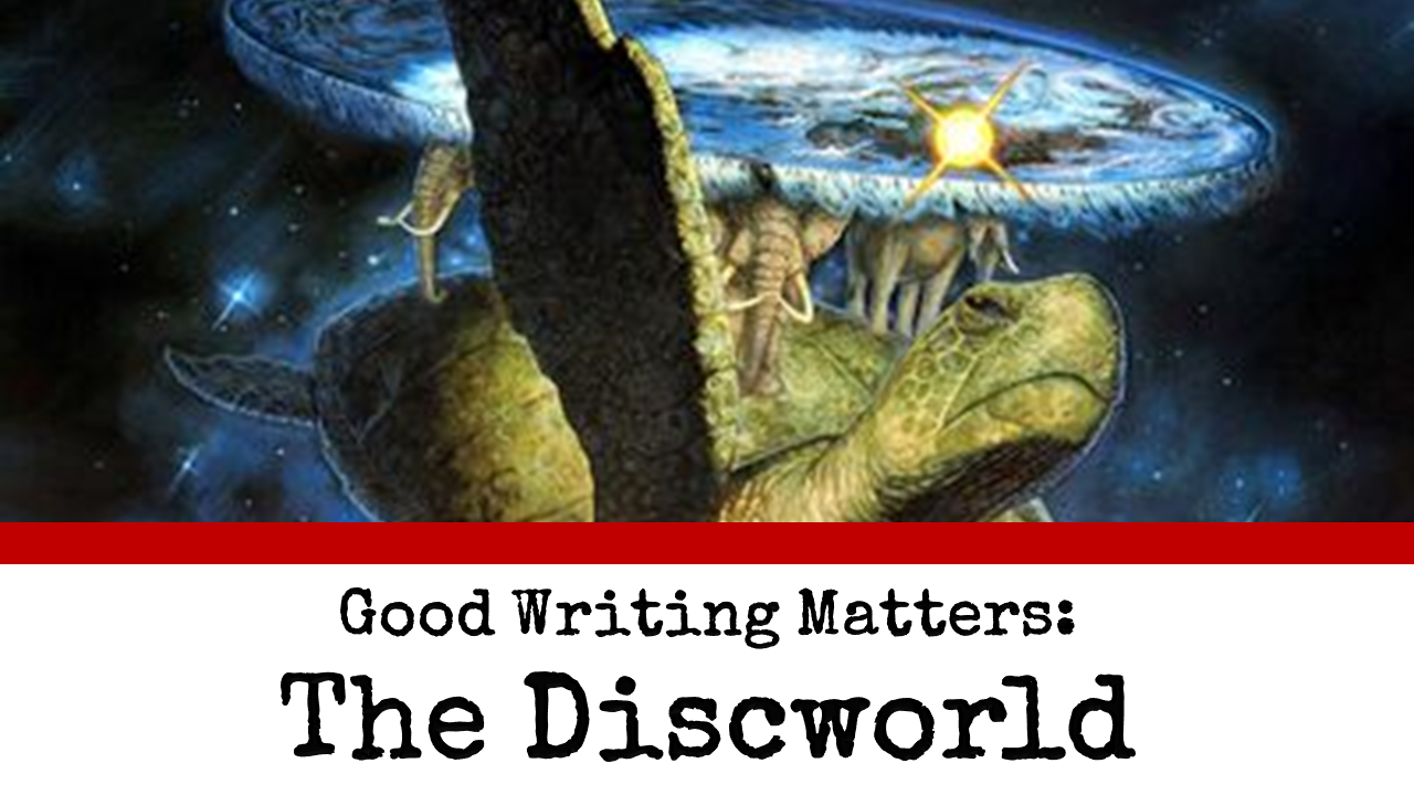 Good Writing Matters: The Discworld