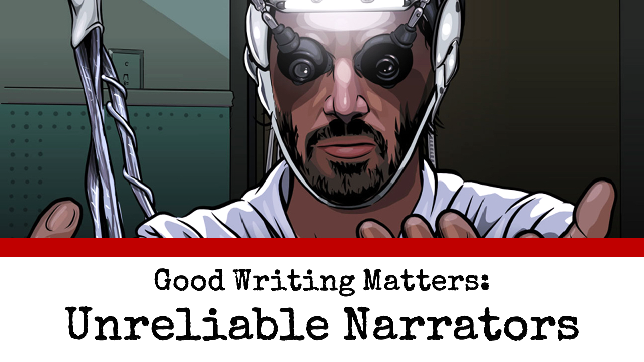 Good Writing Matters: Unreliable Narrators